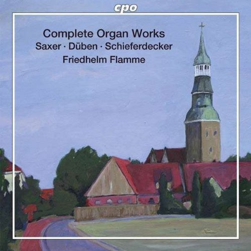 Saxer, Duben, Schiefferdecker: Complete Organ Works / Friedhelm Flamme
