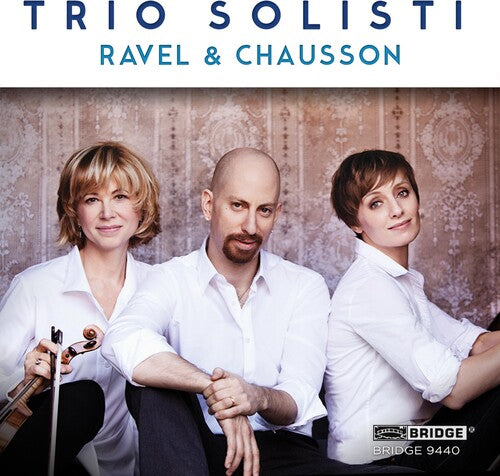 Trio Solisti: Ravel & Chausson