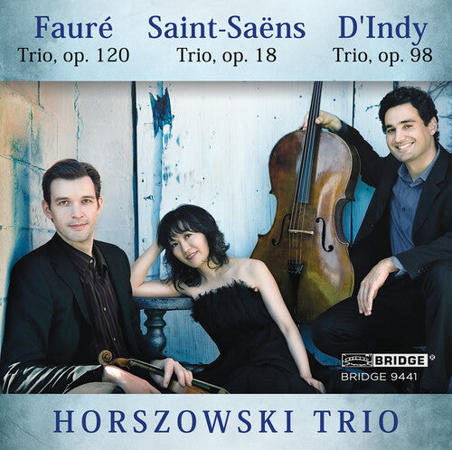 Faure: Trio, Op. 120; Saint-saens: Trio, Op. 18; D'indy: Trio, Op. 98