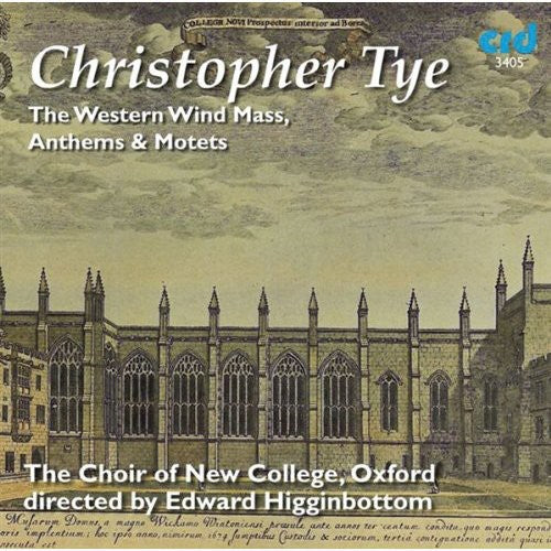 Christopher Tye: The Western Wind Mass, Anthems & Motets