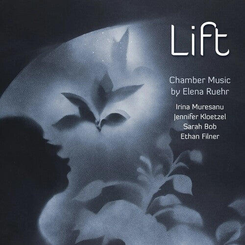 Lift: Chamber Music of Elena Ruehr