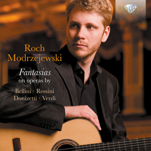 Fantasias On Operas By Bellini, Rossini, Donizetti, Verdi / Roch Modrzejewski