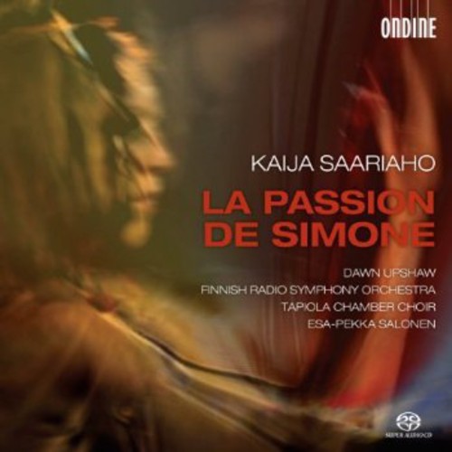 Saariaho: La Passion De Simone / Upshaw, Salonen, Finnish Radio Symphony