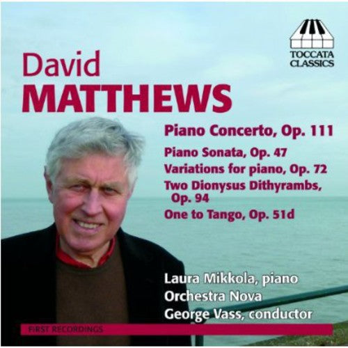 Matthews: Piano Concerto; Music For Piano / Mikkola, Vass, Orchestra Nova