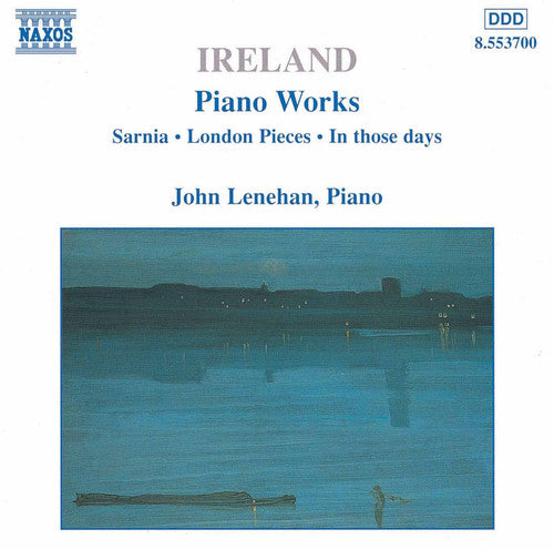 IRELAND, J.: Piano Works, Vol.  1 (Lenehan) - Sarnia / Londo
