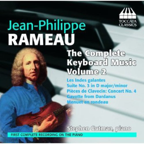 Jean-philippe Rameau: The Complete Keyboard Music, Vol. 2