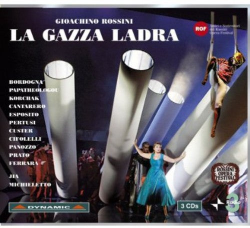 Rossini: La Gazza Ladra / Jia,  Bordogna, Papatheologou, Korchak, Cantarero