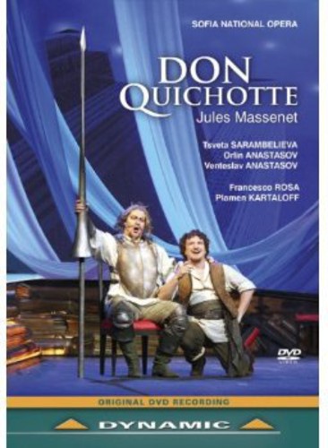 Massenet: Don Quichotte /  Sarambelieva,  Anastasov,   Anastasov, Rosa, Sofia National Opera