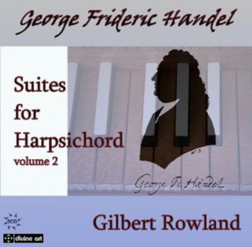 Handel: Suites For Harpsichord, Vol 2 / Gilbert Rowland