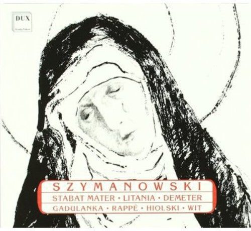 Szymanowski: Stabat Mater - Litania - Demeter