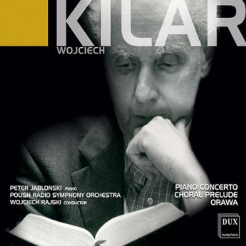 Kilar: Piano Concerto, Choralvorspiel, Orawa / Rajski, Jablonski, Polish Radio Symphony Orchestra