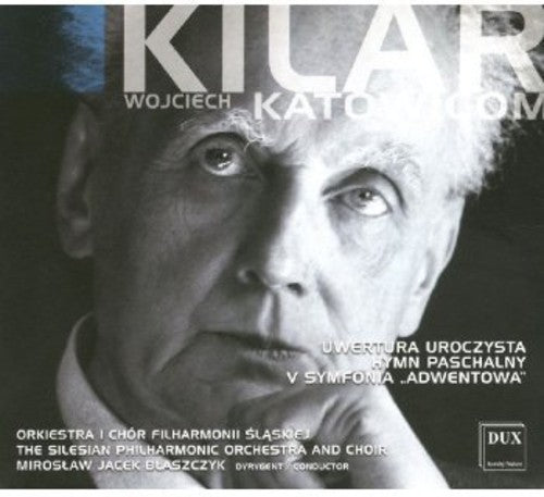 Wojciech Kilar: Uwertura Uroczysta; Hymn Paschalny; V Symphonia "adwentowa"