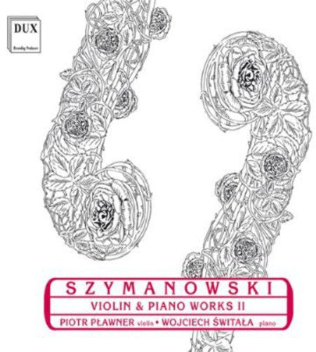 Szymanowski: Violin and Piano Works, Vol. 2