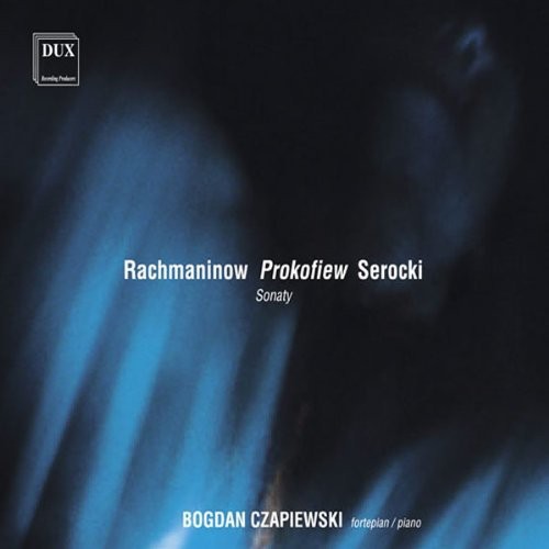 Rachmaninov, Prokofiev & Serocki: Sonaty