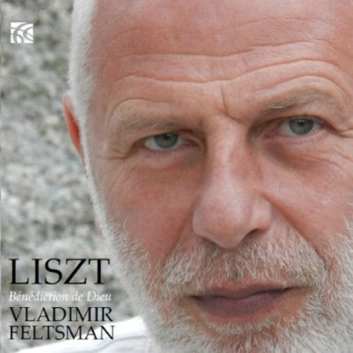 Liszt: Benediction De Dieu / Feltsman