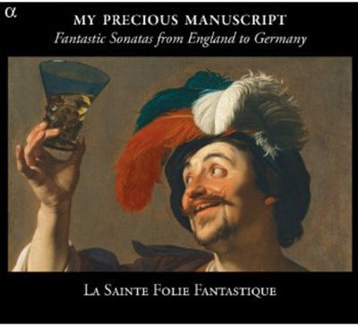 My Precious Manuscript: Fantastic Sonatas from England to Ge