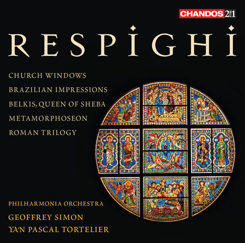 Respighi: Church Windows; Brazilian Impressions; Belkis Queen of Sheba, Metamorphoseon; Roman Trilogy