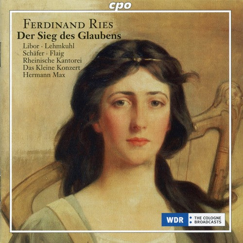 Ries: Der Sieg Des Glaubens, Op. 157 / Rheinische Kantorei, Das Kleine Konzert