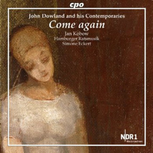 John Dowland and his Contemporaries: Come Again