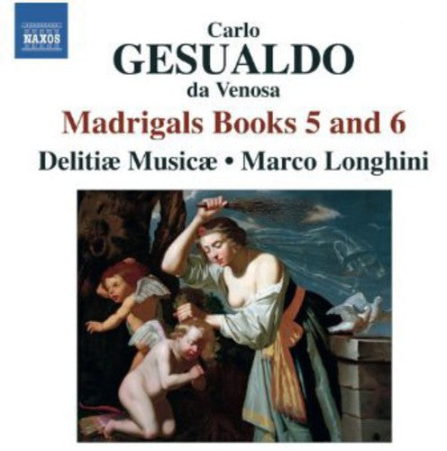 Gesualdo: Madrigals, Books 5 & 6 / Longhini, Delitiae Musicae