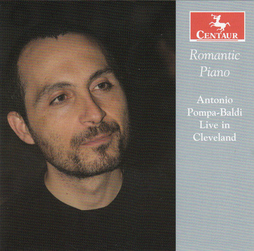 Romantic Piano: Antonio Pompa-Baldi Live In Cleveland