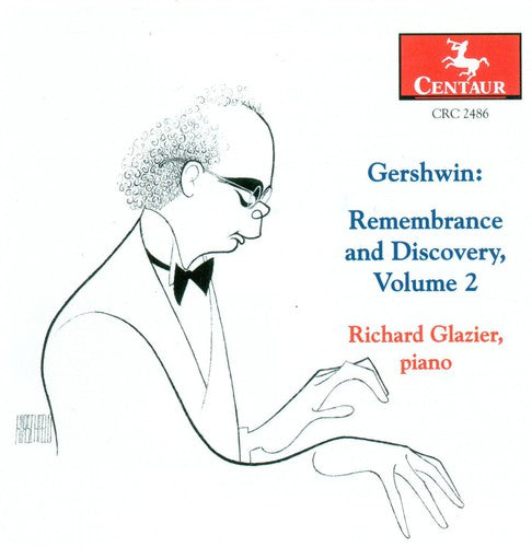 Gershwin: Remembrance And Discovery Vol 2 / Richard Glazier
