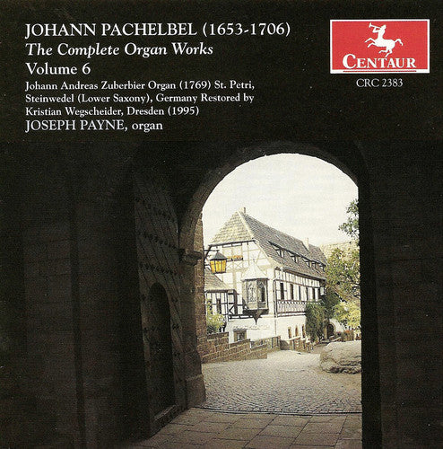 Pachelbel: The Complete Organ Works Vol 6 / Joseph Payne