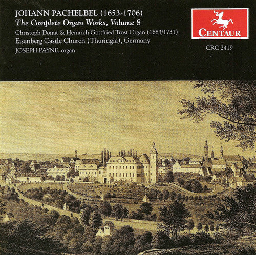 Pachelbel: The Complete Organ Works Vol 8 / Joseph Payne