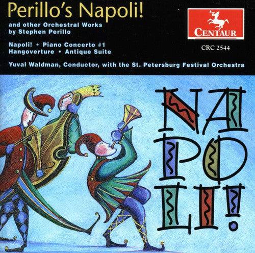 Perillo, S.: Napoli! / Piano Concerto No. 1 / Antique Suite