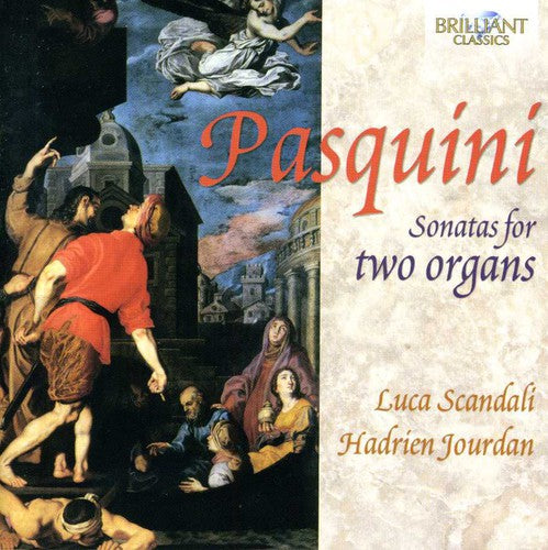 Pasquini: Sonatas For Two Organs / Luca Scandali, Hadrien Jourdan