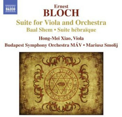 Bloch: Suite For Viola And Orchestra,  Baal Shem, Suite Hebraique / Hong-mei Xiao