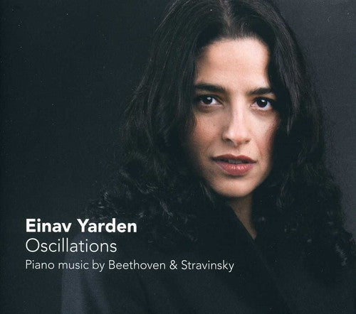Einav Yarden: Oscillations - Piano Music by Beethoven & Stra