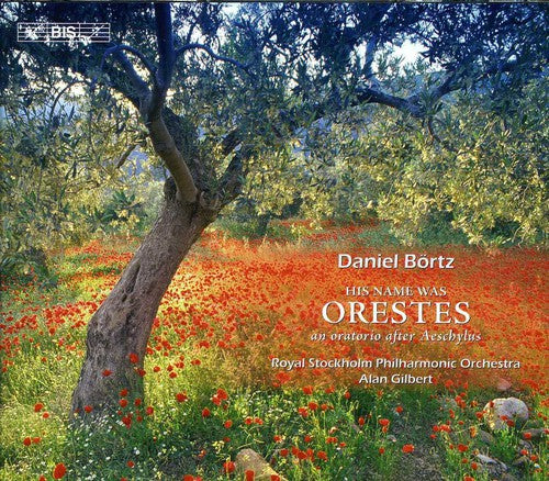 Bortz: His Name Was Orestes - Oratorio after Aeschylus / Gilbert, Royal Stockholm PO