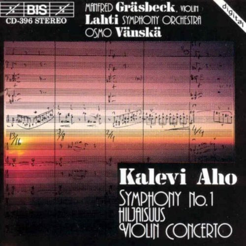 Aho: Symphony No 1; Hiljaisus: Violin Concerto / Gräsbeck, Vänskä, Lahti Symphony