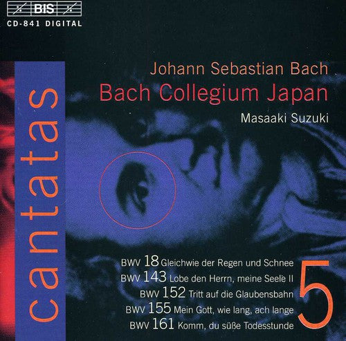 Bach, J.S.: Cantatas, Vol.  5  - Bwv 18, 143, 152, 155, 161