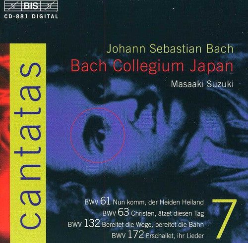 Bach, J.S.: Cantatas, Vol.  7  - Bwv 61, 63, 132, 172