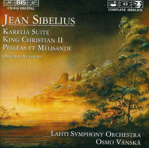 Sibelius: Karelia Suite / Kung Kristian Ii / Pelleas Och Mel