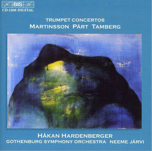 Martinsson / Part / Tamberg: Trumpet Concertos