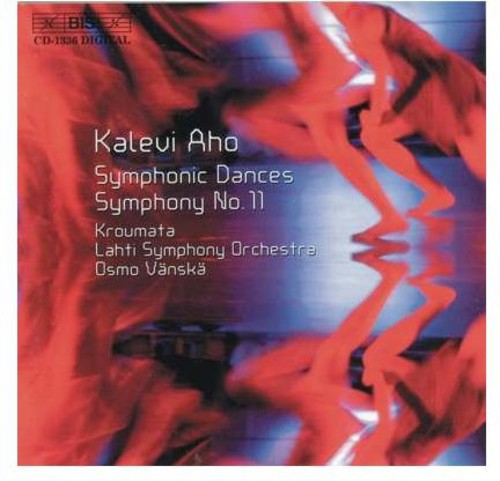 Aho: Symphonic Dances, Symphony No 11 / Vänskä, Lahti So