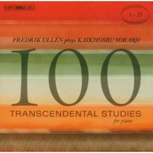 Sorabji: 100 Transcendental Studies Vol 1 - Nos 1-25 / Fredrik Ullen