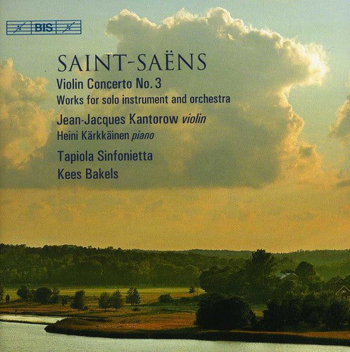 Saint-Saëns: Violin Concerto no. 3, etc. / Bakels, Kantorow