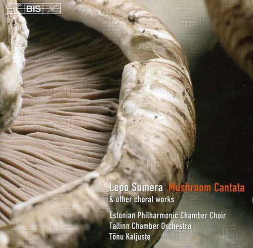 Sumera: Mushroom Cantata / Kaljuste, Tallinn Chamber Orchestra