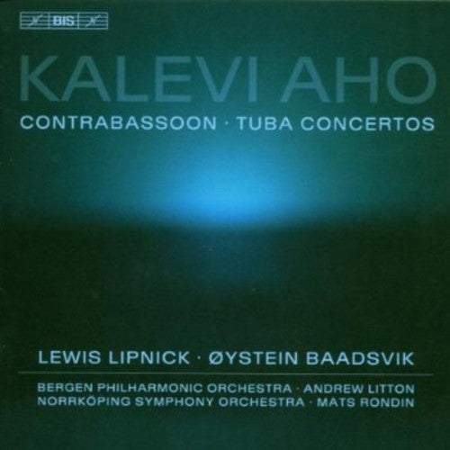 Aho: Concerto For Contrabassoon, Concerto For Tuba / Lipnick, Baadsvik, Litton, Rondin