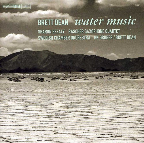 Brett Dean: Water Music; Pastoral Symphony, etc. / Bezaly, HK Gruber, Swedish CO