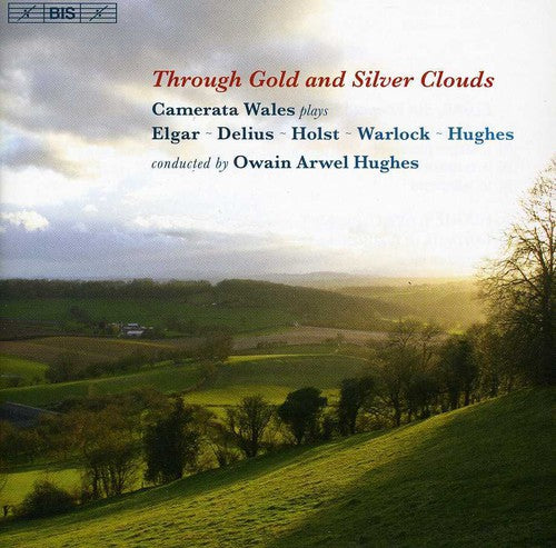 Through Gold & Silver Clouds - British Music / Hughes, Camerata Wales