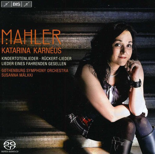 Mahler: Kindertotenlieder, Lieder Eines Fahrenden Gesellen, Ruckert-lieder / Karneus