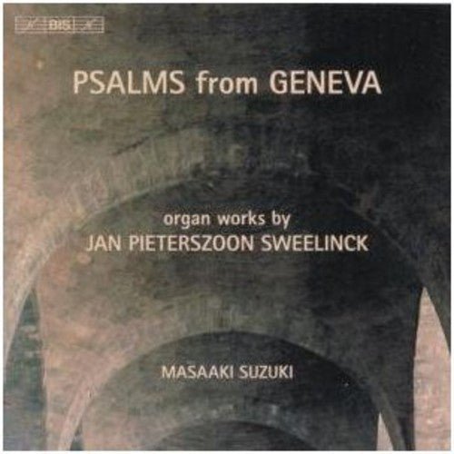 Psalms From Geneva - Sweelinck: Organ Music / Masaaki Suzuki