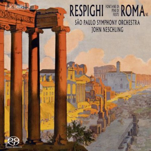 Respighi: Roman Trilogy / Neschling, Sao Paulo Symphony