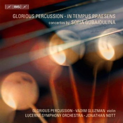 Glorious Percussion, In Tempus Praesens - Gubaidulina: Concertos