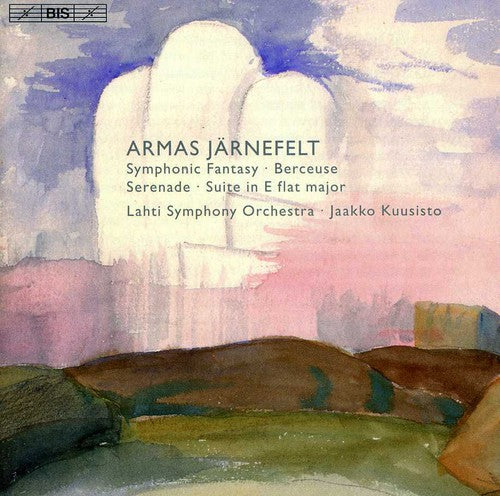 Armas Jarnefelt: Orchestral Works / Jaakko Kuusisto, Lahti Symphony Orchestra